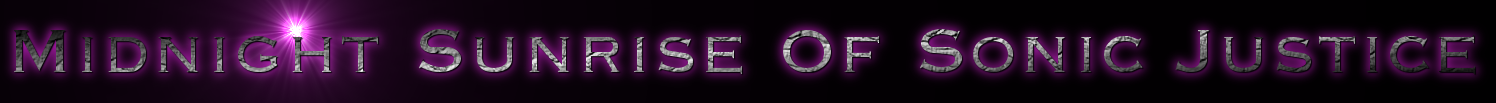 Midnight Sunrise Of Sonic Justice